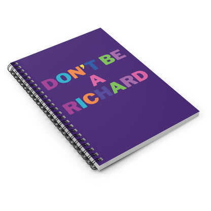 Don't be a Richard Spiral Notebook